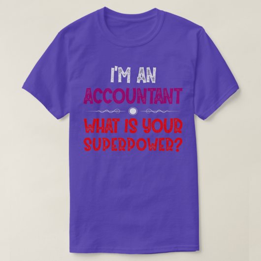 ix27m een accountant wat is uw superkracht 2 t-shirt (Design voorkant)
