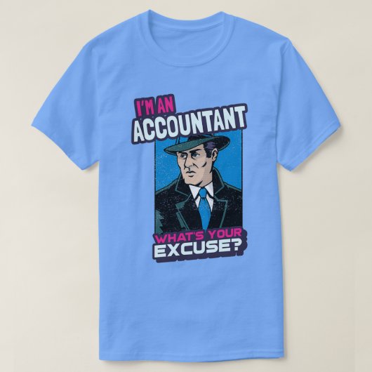 Ix27m een accountant Whatx27s uw excuses T-shirt (Design voorkant)