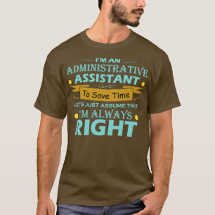 Ix27m een Administratieve Medewerker om tijd te sp T-shirt