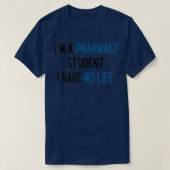 Ix27m een apothekersstudent ik heb geen leven 1 t-shirt (Design voorkant)