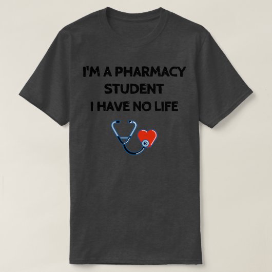 Ix27m een apothekersstudent ik heb geen leven in S T-shirt (Design voorkant)