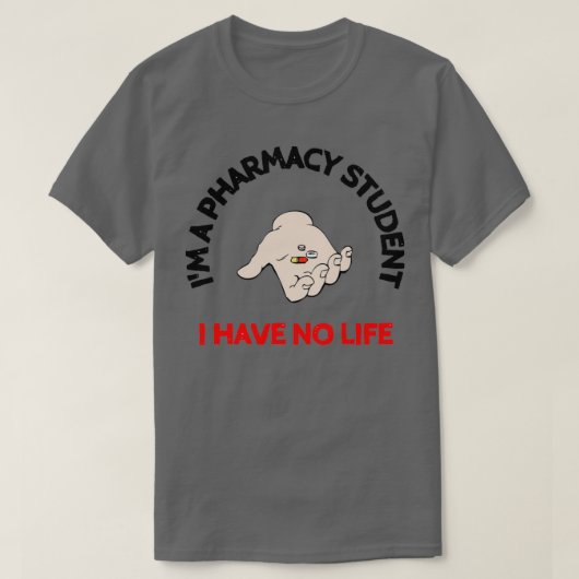 Ix27m een apothekersstudent ik heb geen leven in S T-shirt (Design voorkant)