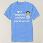 Ix27m een apothekersstudent ik heb geen leven in S T-shirt (Design voorkant)