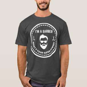 Ix27m een Barber Whatx27s Uw Super Power Old Schoo T-shirt