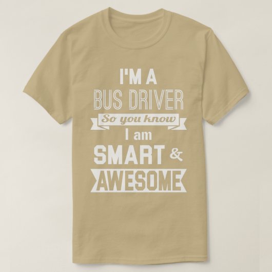 Ix27m een busbestuurder dus je weet dat ik slim be t-shirt (Design voorkant)