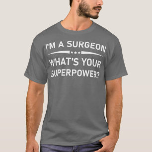 Ix27m een chirurg die 27s je supermacht Funny sur T-shirt