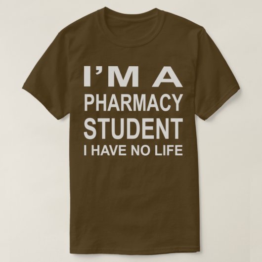 Ix27m een farmacie-student die ik geen leven heb 4 t-shirt (Design voorkant)