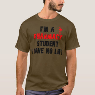 Ix27m een farmacie-student die ik geen leven heb 4 t-shirt