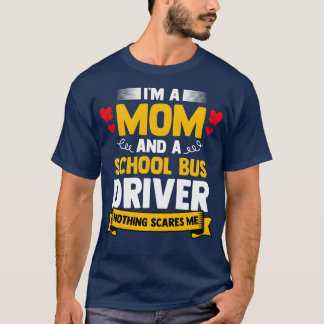 Ix27m een moeder- en schoolbuschauffeur voor stude t-shirt
