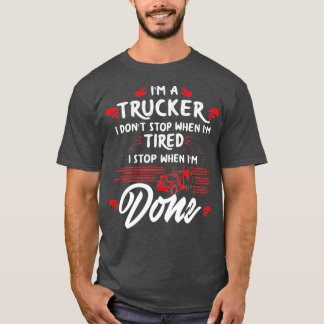Ix27m een Trucker Donx27t Einde van het Einde Vers T-shirt