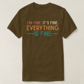 Ix27m Fine Itx27s Fine Alles is prima  T-shirt (Design voorkant)