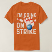 Ix27m gaat op Strike Funny Bowler T T-shirt (Design voorkant)