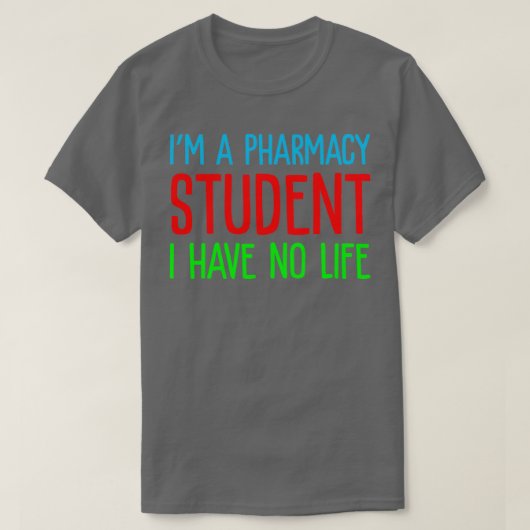 Ix27m is een farmacie-student die ik geen leven be t-shirt (Design voorkant)