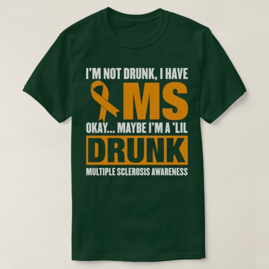 Ix27m niet Drink als ik MS multiple sclerose heb T-shirt (Design voorkant)
