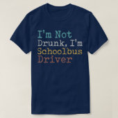 Ix27m Niet Drink Ix27m Schoolbus-stuurprogramma T-shirt (Design voorkant)