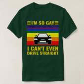 Ix27m So Gay I Canx27t Even Drive Straight Funny L T-shirt (Design voorkant)