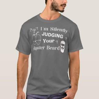 Ix27m Zelden oordelen over je hipster beard Funny T-shirt