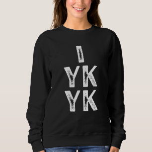 IYKYK Als Je Weet Wat Je Weet Slang Jongeren Twee Trui