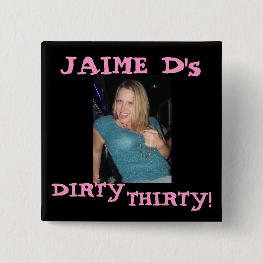 J, JAIME D's, DIRTY, DERTIG! Vierkante Button 5,1 Cm (Voorkant)