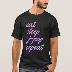 J-Pop Gezegde Essen Schlafen Jpop Japans Popmusik T-shirt