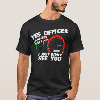Ja agent ik heb de snelheidslimiet gezien die ik z t-shirt