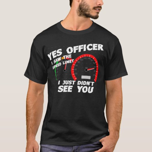 Ja agent ik heb de snelheidslimiet gezien die ik z t-shirt (Voorkant)