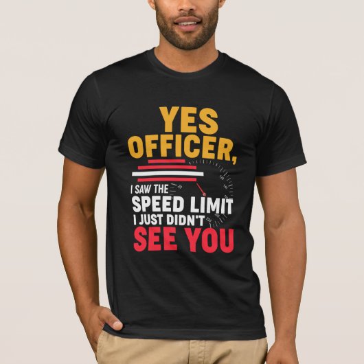Ja agent, ik zag de maximumsnelheid, rare auto t-shirt (Voorkant)