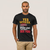 Ja agent, ik zag de maximumsnelheid, rare auto t-shirt (Voorkant volledig)