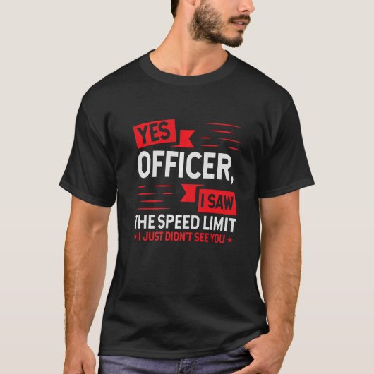 Ja, agent ik zag de snelheidslimiet auto enthousia t-shirt (Voorkant)