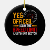 Ja, agent, ik zag de snelheidslimiet van de auto l keramisch ornament (Achterkant)