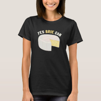 Ja Brie can Cheese Food Pun Brie T-shirt