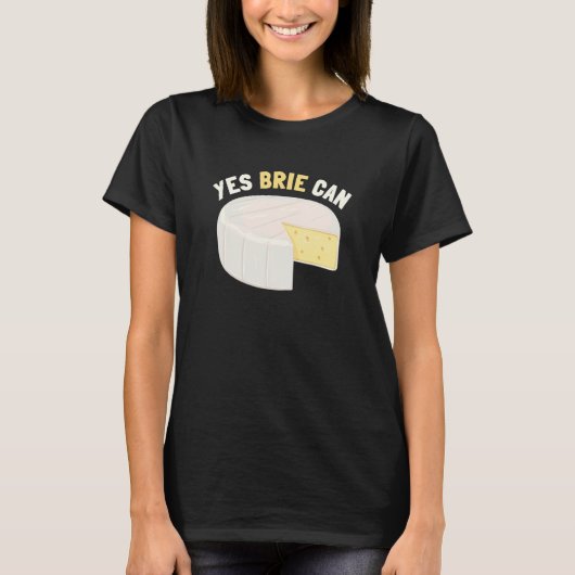 Ja Brie can Cheese Food Pun Brie T-shirt (Voorkant)