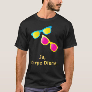 Ja Carpe Diem Seize the Day Sunbril T-shirt