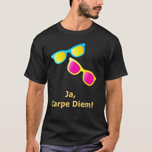 Ja Carpe Diem Seize the Day Sunbril T-shirt (Voorkant)