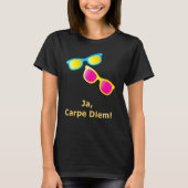 Ja Carpe Diem Seize the Day Sunbril T-shirt (Voorkant)