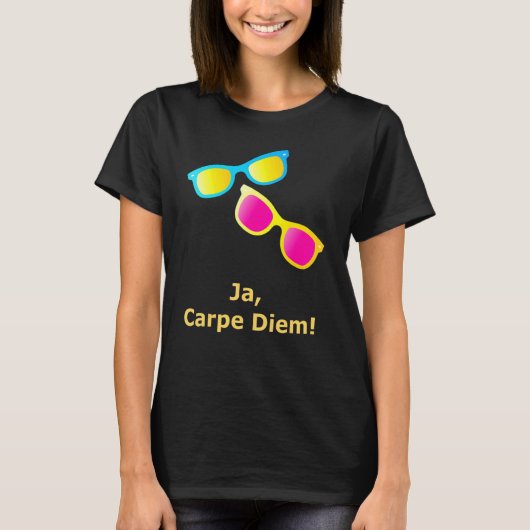 Ja Carpe Diem Seize the Day Sunbril T-shirt (Voorkant)