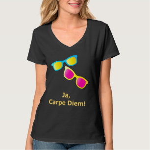 Ja Carpe Diem Seize the Day Sunbril T-shirt