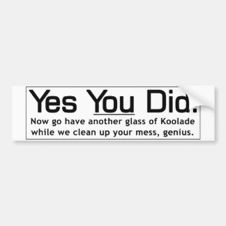 Ja, dat heb je gedaan - Genius Bumpersticker
