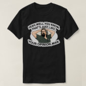 Ja, dat is net zoals je Man van mening T-shirt (Design voorkant)