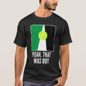 Ja. Dat was uit grappige geschenken voor Tennis-sp T-shirt (Voorkant)