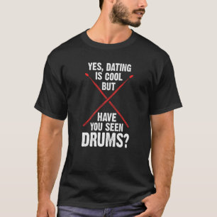ja daten is cool maar heb je trommelvlies gezien . t-shirt