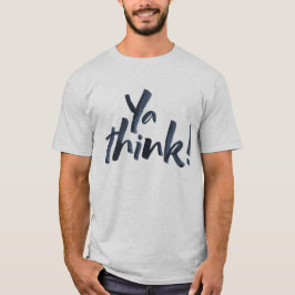 Ja, denk. Vetgedrukte Motto met een houding. T-shirt