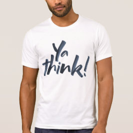 Ja, denk. Vetgedrukte Motto met een houding. T-shirt