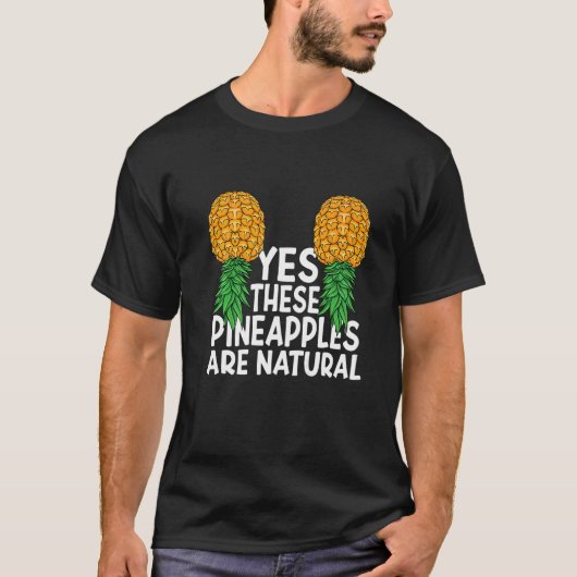 Ja Deze ananassen zijn natuurlijke zwinger bovenaa T-shirt (Voorkant)