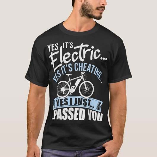 Ja, het is Elektrisch Ja, het is een Cheating E-Bi T-shirt (Voorkant)