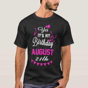 Ja, het is mijn verjaardag 21 augustus voor verjaa t-shirt