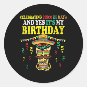 Ja, het is mijn verjaardag Cinco De Mayo verjaarda Ronde Sticker