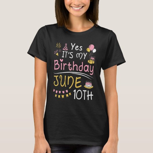 Ja, het is mijn verjaardag op 10 juni Fijn dat ik T-shirt (Voorkant)