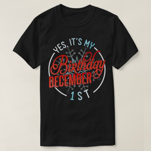 Ja, het is mijn verjaardag op 1 december... t-shirt (Design voorkant)