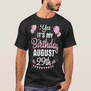Ja, het is mijn verjaardag op 29 augustus... t-shirt